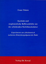 Kardiale und respiratorische Reflexantriebe aus der arbeitenden Skelettmuskulatur - Franz Thimm