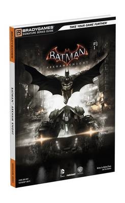 Batman: Arkham Knight Signature Series Guide -  Prima Games