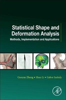 Statistical Shape and Deformation Analysis -  Shuo Li,  Gabor Szekely,  Guoyan Zheng