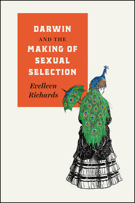 Darwin and the Making of Sexual Selection -  Evelleen Richards