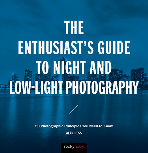 Enthusiast's Guide to Night and Low-Light Photography -  Alan Hess