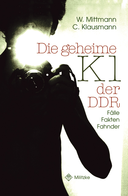 Die geheime K1 der DDR - Wolfgang Mittmann, Curt Klausmann