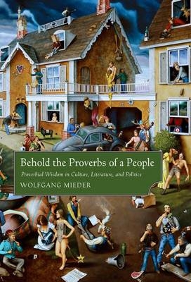 Behold the Proverbs of a People -  Wolfgang Mieder