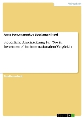 Steuerliche Anreizsetzung fÃ¼r "Social Investments" im internationalem Vergleich - Anna Ponomarenko, Svetlana Hinkel