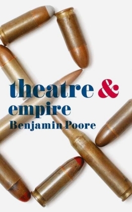 Theatre and Empire -  Benjamin Poore