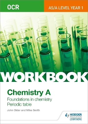 OCR AS/A Level Year 1 Chemistry A Workbook: Foundations in chemistry; Periodic table - Mike Smith, John Older