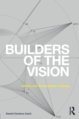 Builders of the Vision - Daniel Cardoso Llach