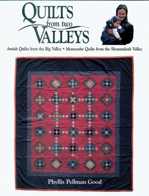 Quilts from two Valleys - Phyllis Good