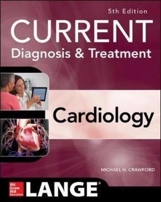 Current Diagnosis and Treatment Cardiology, Fifth Edition -  Crawford