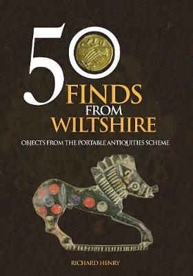 50 Finds From Wiltshire -  Richard Henry