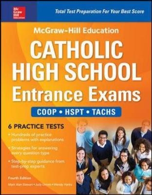 McGraw-Hill Education Catholic High School Entrance Exams, Fourth Edition -  Wendy Hanks,  Mark Alan Stewart,  Judy Unrein