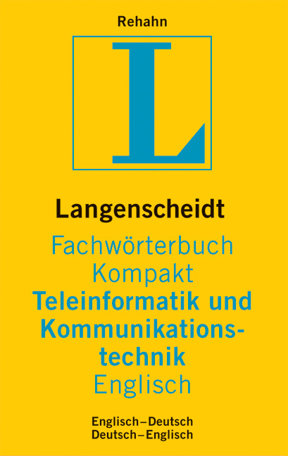 Langenscheidt Fachwörterbuch Kompakt Teleinformatik und Kommunikationstechnik Englisch - Jens Peter Rehahn