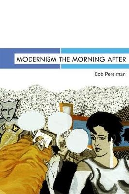 Modernism the Morning After -  Bob Perelman