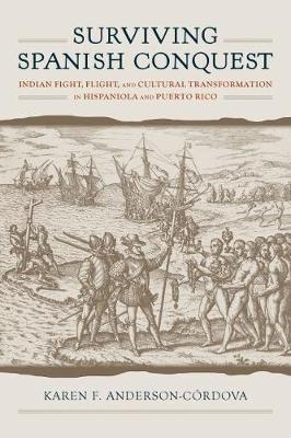 Surviving Spanish Conquest -  Karen F. Anderson-Cordova