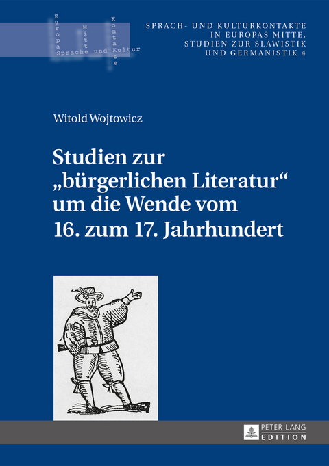 Studien zur «bürgerlichen Literatur» um die Wende vom 16. zum 17. Jahrhundert - Witold Wojtowicz