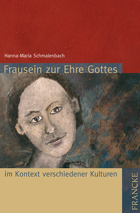 Frausein zur Ehre Gottes - Hanna M Schmalenbach