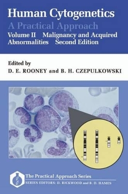 Human Cytogenetics: A Practical Approach: Volume II: Malignancy and Acquired Abnormalities - 