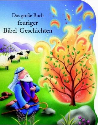 Das grosse Buch feuriger Bibel-Geschichten