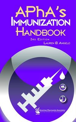 APhA's Immunization Handbook - Lauren B. Angelo