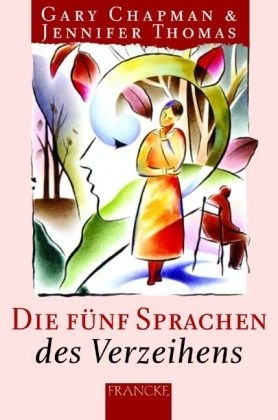 Die fünf Sprachen des Verzeihens - Gary Chapman