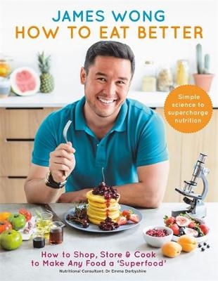 How to Eat Better -  James Wong