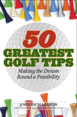 50 Greatest Golf Tips - John Richardson