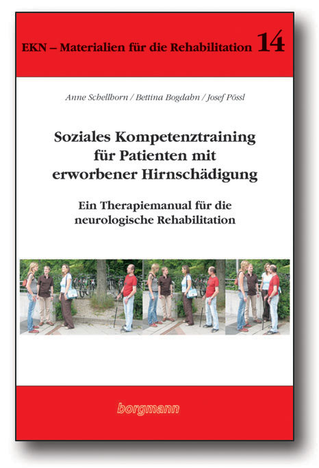 Soziales Kompetenztraining für Patienten mit erworbener Hirnschädigung - Anne Schellhorn, Bettina Bogdahn, Josef Pössl