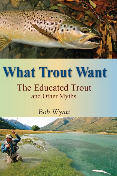 What Trout Want -  Bob Wyatt