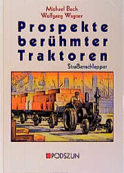 Prospekte berühmter Traktoren: Strassenschlepper - Michael Bach, Wolfgang Wagner