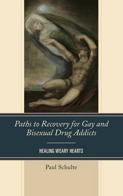 Paths to Recovery for Gay and Bisexual Drug Addicts - Paul Schulte