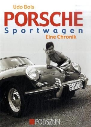 Porsche Sportwagen - Eine Chronik - Udo Bols