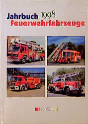 Jahrbuch Feuerwehrfahrzeuge 1998 - Manfred Gihl, Thorsten Waldmann, Jochen Thorns, Siegfried Bossack, Dieter Hasemann, Karl Hermann, Stefan Bodynek, Udo Paulitz