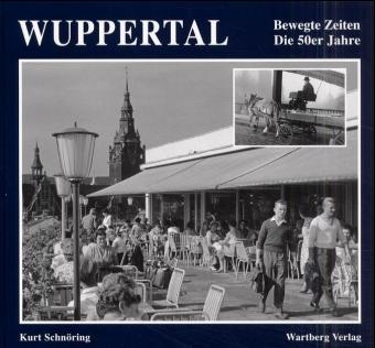 Wuppertal - Bewegte Zeiten. Die 50er Jahre - Kurt Schnoering