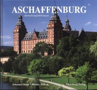 Aschaffenburg in Farbe - Johannes Hahn, Renate Welsch