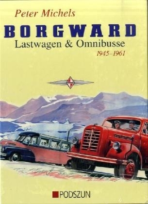 Borgward.  Lastwagen & Omnibusse 1945-1961 - Peter Michels