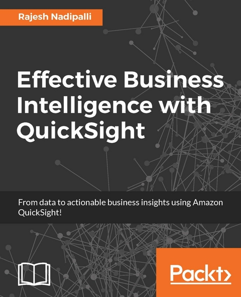 Effective Business Intelligence with QuickSight - Rajesh Nadipalli