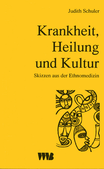 Krankheit, Heilung und Kultur - Judith Schuler