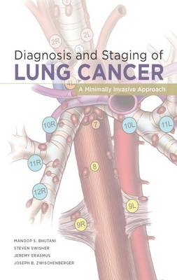 Diagnosis and Staging of Lung Cancer: A Minimally Invasive Approach - Manoop S. Bhutani, Steven Swisher, Jeremy Erasmus Jr., Joseph B. Zwischenberger