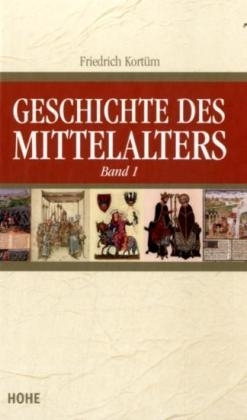 Geschichte des Mittelalters - Friedrich Kortüm