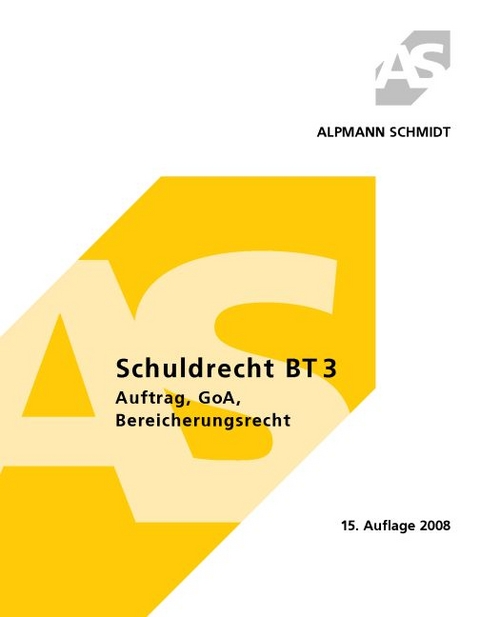 Schuldrecht BT 3 Auftrag, GoA, Bereicherungsrecht - Annegerd Alpmann-Piepe