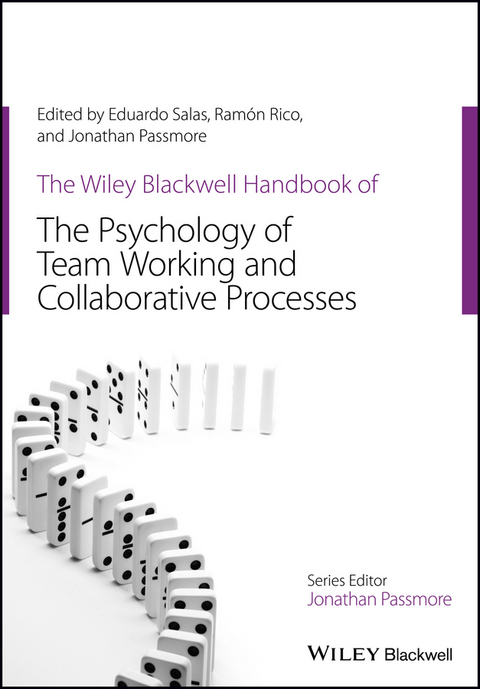 Wiley Blackwell Handbook of the Psychology of Team Working and Collaborative Processes -  Jonathan Passmore,  Ramon Rico,  Eduardo Salas