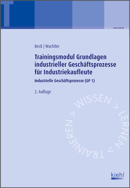 Trainingsmodul Grundlagen industrieller Geschäftsprozesse für Industriekaufleute - Karsten Beck, Michael Wachtler