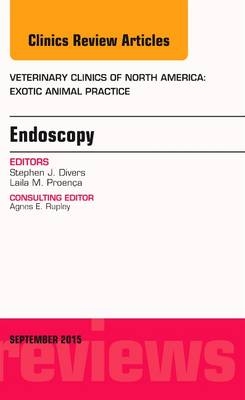 Endoscopy, An Issue of Veterinary Clinics of North America: Exotic Animal Practice - Stephen J. Divers