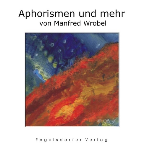 Aphorismen und mehr - Manfred Wrobel