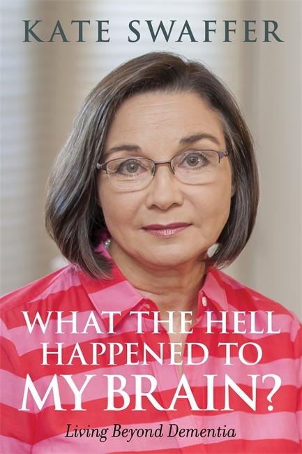 What the hell happened to my brain? - Kate Swaffer