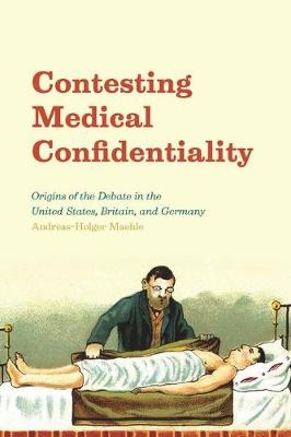 Contesting Medical Confidentiality -  Andreas-Holger Maehle