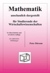 Mathematik - anschaulich dargestellt - für Studierende der Wirtschaftswissenschaften - Peter Dörsam