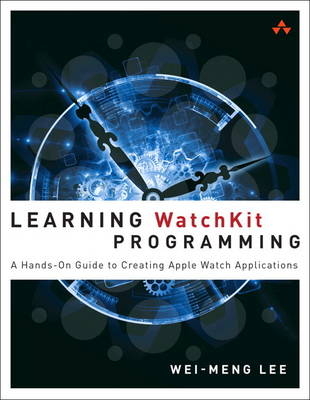 Learning WatchKit Programming - Wei-Meng Lee