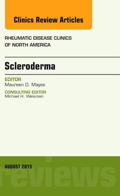 Scleroderma, An Issue of Rheumatic Disease Clinics - Maureen D. Mayes