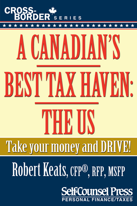 A Canadian's Best Tax Haven: The US - Robert Keats